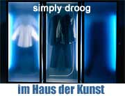 simply droog im Haus der Kunst
