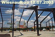 Wiesnaufbau-Fotos 18.07.2003 (Foto: Marikka-Laila Maisel)