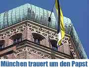 Trauer in ganz München und Bayern um Papst Johannes Paul II.. Kardinal Wetter: Ein großer Papst, eine herausragende Autorität. Trauergeläut in allen Kirchen, Gottesdienste für den Verstorbenen (Foto: Martin Schmitz)