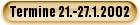Termine 21.-27.01.2002