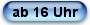 ab 16 Uhr