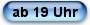 ab 19 Uhr