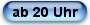 ab 20 Uhr