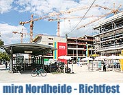 Einkaufszentrum in München Nordheide. Das mira feierte Richtfest am 25.07.2007 (Foto: MartiN Schmitz)